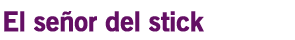 El se�or del stick